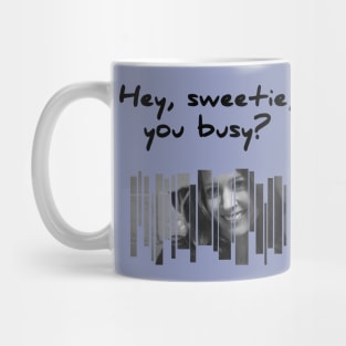 Root: Hey, sweetie, you busy? Mug